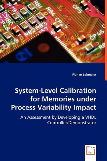 System-Level Calibration for Memories under Process Variability Impact Lobmaier Florian