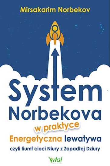 System Norbekova w praktyce. Energetyczna lewatywa czyli triumf cioci Niury z Zapadłej Dziury Norbekov Mirsakarim