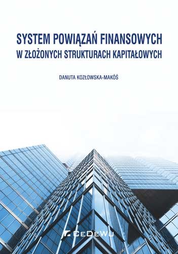 System powiązań finansowych w złożonych strukturach kapitałowych Kozłowska-Makóś Danuta