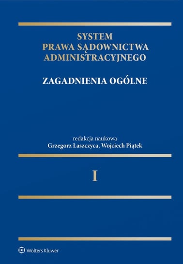 System Prawa Sądownictwa Administracyjnego. Zagadnienia ogólne. Tom 1 - ebook PDF Łaszczyca Grzegorz, Piątek Wojciech