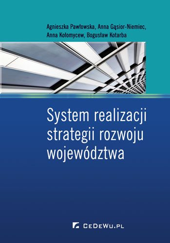 System realizacji strategii rozowju województwa Pawłowska Agnieszka, Gąsior-Niemiec Anna, Kołomycew Anna, Kotarba Bogusław