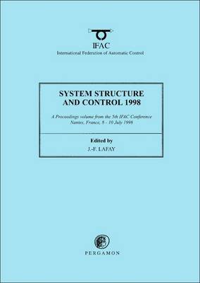 System, Structure and Control: A Proceedings Volume from the 5th IFAC Conference, Nantes, France, 8 - 10 July 1998 Opracowanie zbiorowe