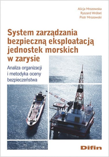 System zarządzania bezpieczną eksploatacją jednostek morskich w zarysie. Analiza organizacji i metodyka oceny bezpieczeństwa Wróbel Ryszard