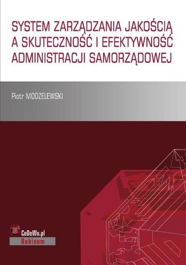 System zarządzania jakością a skuteczność i efektywność administracji samorządowej Modzelewski Piotr