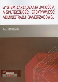 System zarządzania jakością a skuteczność i efektywność administracji samorządowej Modzelewski Piotr