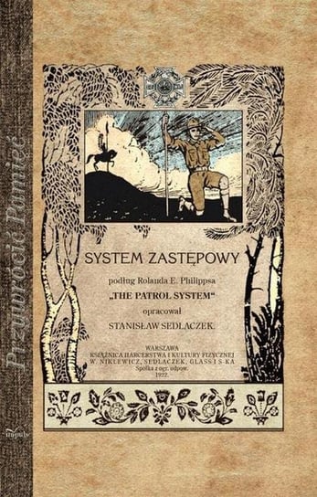 System zastępowy podług Rolanda E. Philippsa. The Patrol System Sedlaczek Stanisław