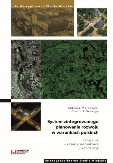 System zintegrowanego planowania rozwoju w warunkach polskich Markowski Tadeusz, Drzazga Dominik