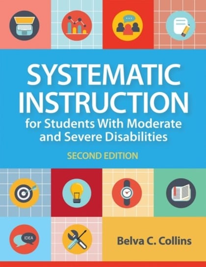 Systematic Instruction for Students with Moderate and Severe Disabilities Belva C. Collins