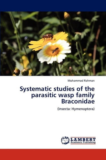 Systematic studies of the parasitic wasp family Braconidae Rahman Mohammad