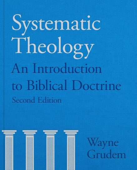 Systematic Theology. An Introduction To Biblical Doctrine Grudem Wayne