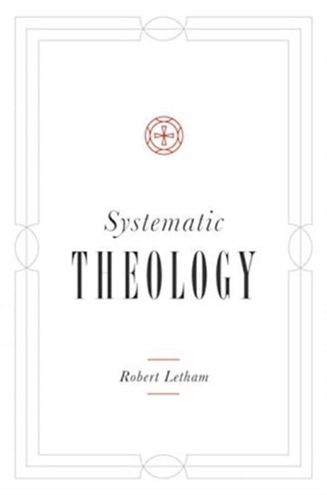 Systematic Theology - Robert Letham | Książka W Empik