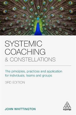 Systemic Coaching and Constellations: The Principles, Practices and Application for Individuals, Teams and Groups Opracowanie zbiorowe