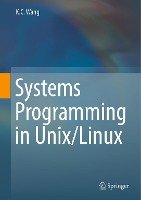 Systems Programming in Unix/Linux Wang K. C.