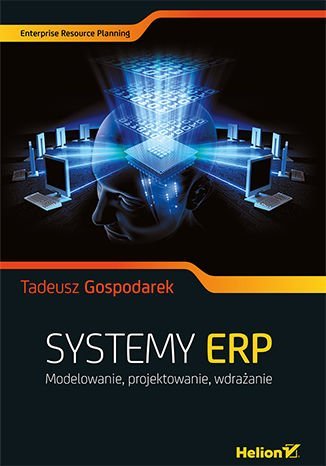 Systemy ERP. Modelowanie, projektowanie, wdrażanie Gospodarek Tadeusz