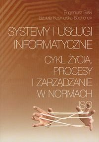 Systemy i usługi informatyczne Bilski Eugeniusz, Kosmulska-Bochenek Elżbieta