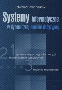 Systemy informatyczne w dynamicznej analizie decyzyjnej Radosiński Edward