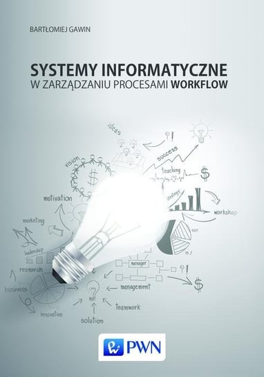 Systemy informatyczne w zarządzaniu procesami Workflow Gawin Bartłomiej