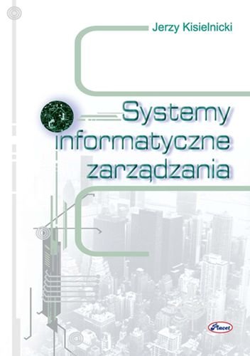 Systemy informatyczne zarządzania Kisielnicki Jerzy
