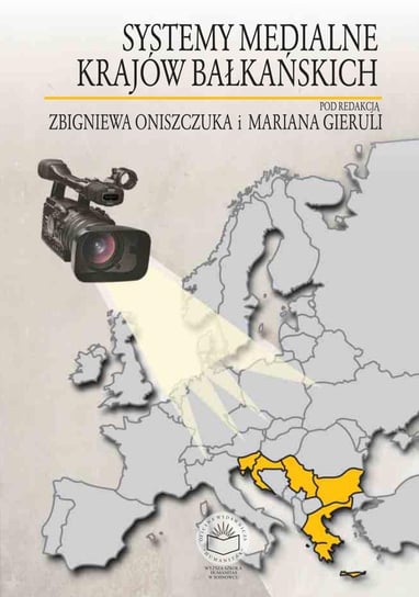 Systemy medialne krajów bałkańskich Oniszczuk Zbigniew, Gierula Marian
