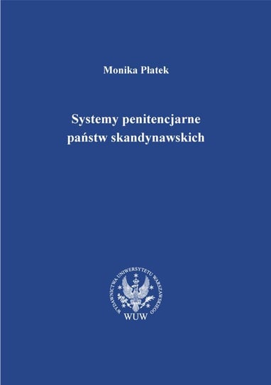 Systemy penitencjarne państw skandynawskich Płatek Monika