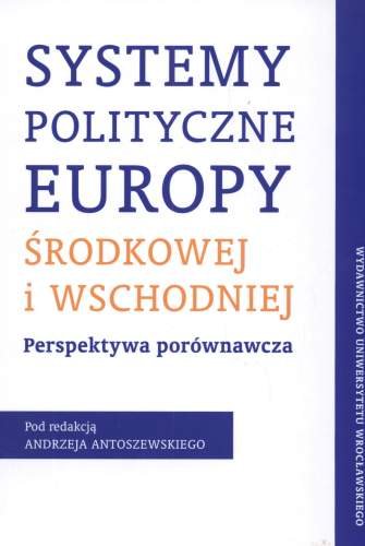 Systemy Polityczne Europy Środkowej i Wschodniej Opracowanie zbiorowe