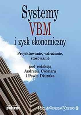 Systemy VBM i Zysk Ekonomiczny Opracowanie zbiorowe