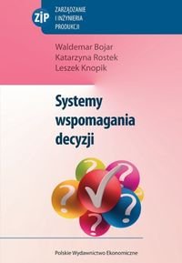 Systemy wspomagania decyzji Bojar Waldemar, Rostek Katarzyna, Knopik Leszek
