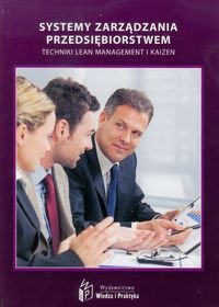 Systemy zarządzania przedsiębiorstwem. Techniki Lean Management i Kaizen Opracowanie zbiorowe