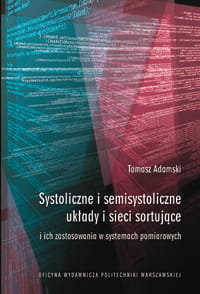 Systoliczne i semisystoliczne układy i sieci sortujące i ich zastosowania w systemach pomiarowych Adamski Tomasz