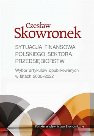Sytuacja finansowa polskiego sektora przedsiębiorstw Skowronek Czesław