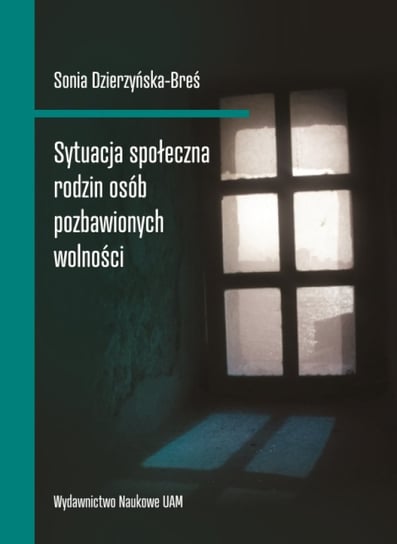 Sytuacja społeczna rodzin osób pozbawionych wolności Dzierzyńska-Breś Sonia