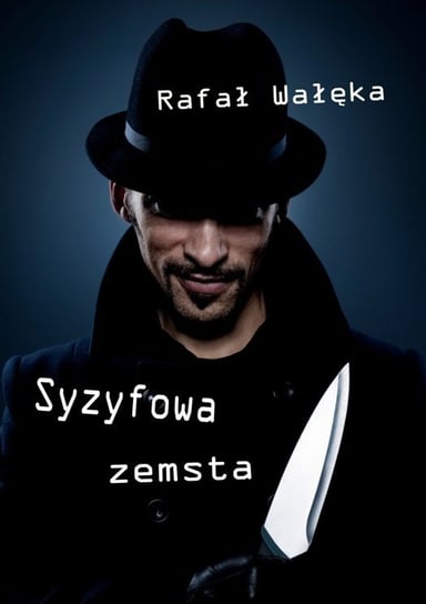 Syzyfowa zemsta Wałęka Rafał