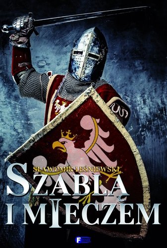 Szablą i mieczem Leśniewski Sławomir
