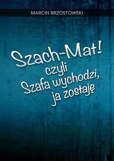 Szach-Mat! czyli Szafa wychodzi, ja zostaję - ebook PDF Brzostowski Marcin