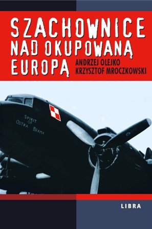 Szachownice nad Okupowaną Europą Olejko Andrzej, Mroczkowski Krzysztof