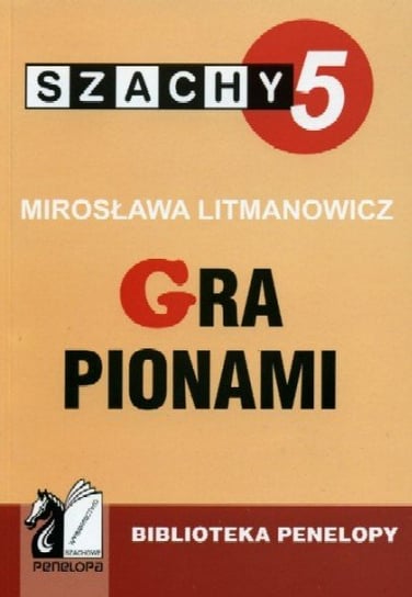 Szachy 5. Gra pionami Litmanowicz Mirosława