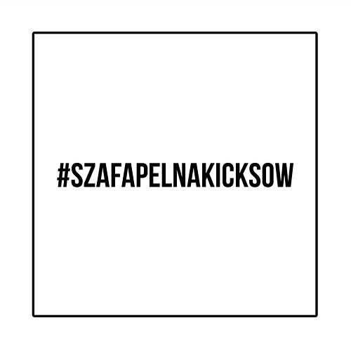 #SZAFAPELNAKICKSOW feat. W.E.N.A. / Małolat Gedz