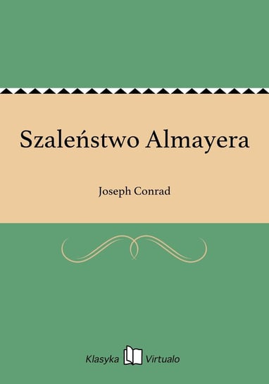 Szaleństwo Almayera Conrad Joseph