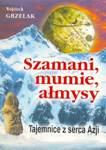 Szamani, mumie, ałmysy Grzelak Wojciech