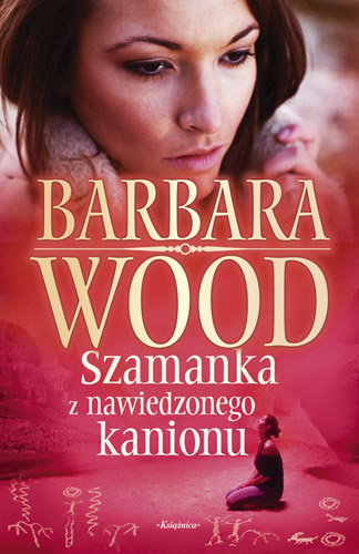 Szamanka z nawiedzonego kanionu Wood Barbara