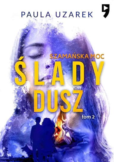 Szamańska moc. Ślady dusz. Tom 2 - ebook epub Paula Uzarek