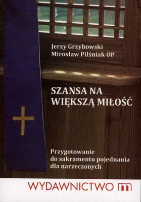 Szansa na większą miłość Grzybowski Jerzy, Pilśniak Mirosław