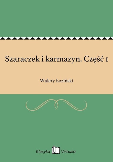 Szaraczek i karmazyn. Część 1 Łoziński Walery