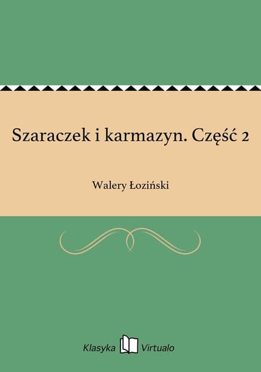 Szaraczek i karmazyn. Część 2 Łoziński Walery