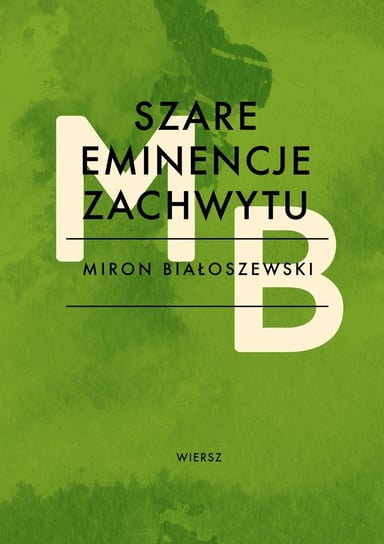 Szare eminencje zachwytu Białoszewski Miron