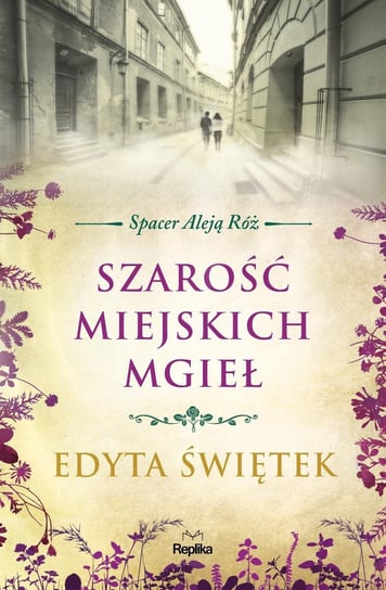 Szarość miejskich mgieł. Spacer Aleją Róż. Tom 4 - ebook epub Świętek Edyta