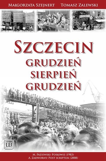Szczecin: Grudzień-Sierpień-Grudzień Szejnert Małgorzata, Zalewski Tomasz