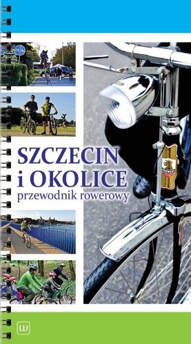 Szczecin i okolice. Przewodnik rowerowy Rembas Michał, Steinke Paweł