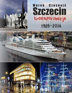 Szczecin transformacje 1989-2014 Czasnojć Marek