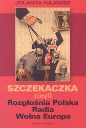 Szczekaczka, czyli Rozgłośnia Polska Radia Wolna Europa + DVD Hajdasz Jolanta